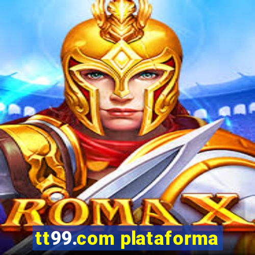 tt99.com plataforma